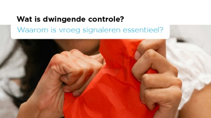Wat is dwingende controle en waarom is vroeg signaleren essentieel?
