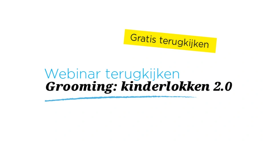 Webinar | Niels Boswinkel en Fieke van der Meer | Grooming: kinderlokken 2.0