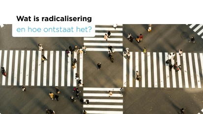 Wat is radicalisering en hoe ontstaat het?