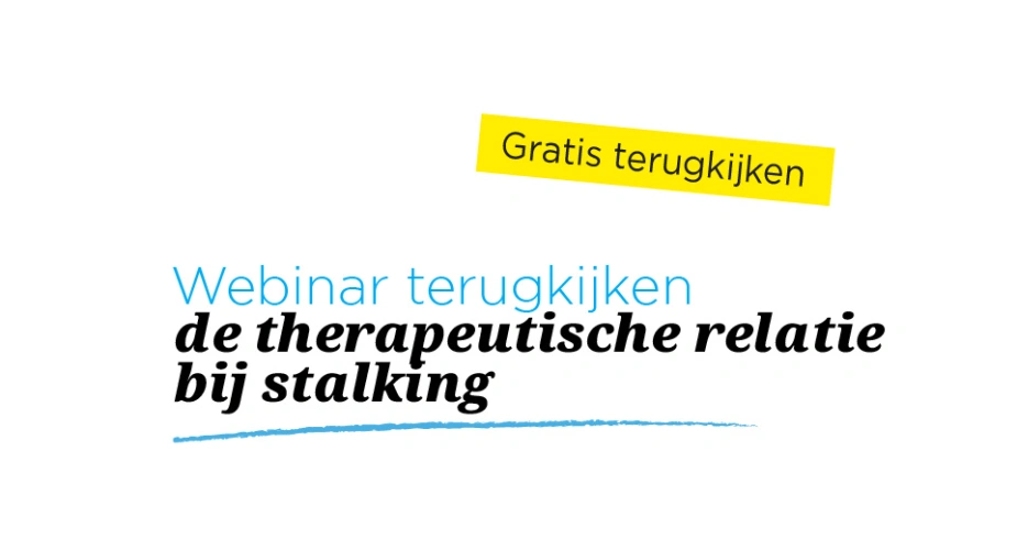 Webinar | Daniël Janssen en Niels Boswinkel | Tussen afstand en nabijheid - de therapeutische relatie bij stalking