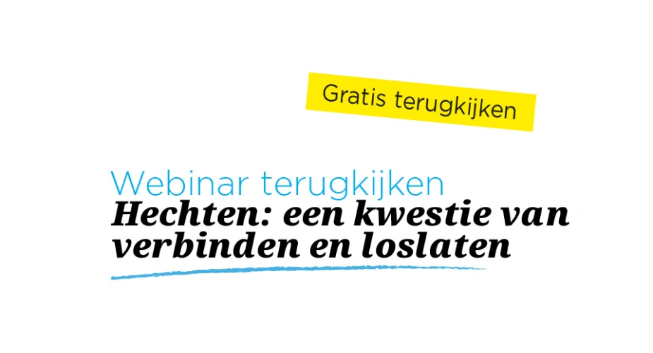 Webinar | Frank van der Horst | Hechten: een kwestie van verbinden en loslaten