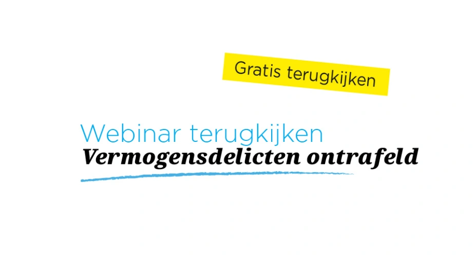 Webinar | Maaike Vriend | Vermogensdelicten ontrafeld