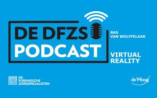Bas van Wolffelaar over het gebruik van Virtual Reality in de behandeling - De DFZS-podcast #2