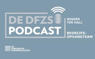 Rogier ter Hall over het BedrijfsOpvangTeam - De DFZS-podcast #6